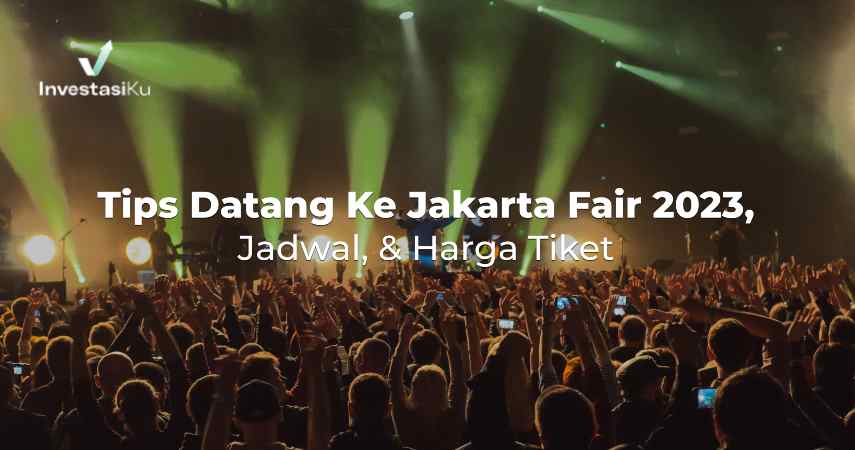 Tips Datang Ke Jakarta Fair 2023 Jadwal And Harga Tiket Investasiku 2712